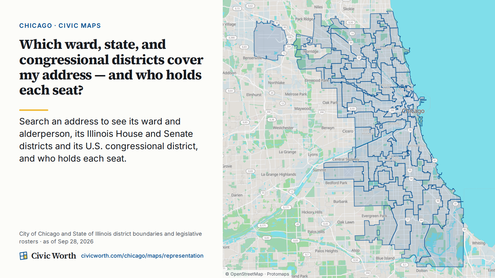 Which ward, state, and congressional districts cover my address — and who holds each seat? Search an address to see its ward and alderperson, its Illinois House and Senate districts and its U.S. congressional district, and who holds each seat.